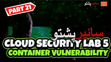 Part 21   Cloud Security Lab 5 Container Vulnerability Scanning Part B | Cyber Pashto