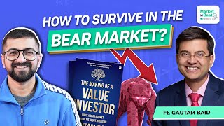 How to survive in the bear market | The making of a value investor ft. Gautam Baid