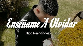 Nico Hernández - Enséñame A Olvidar | Letra