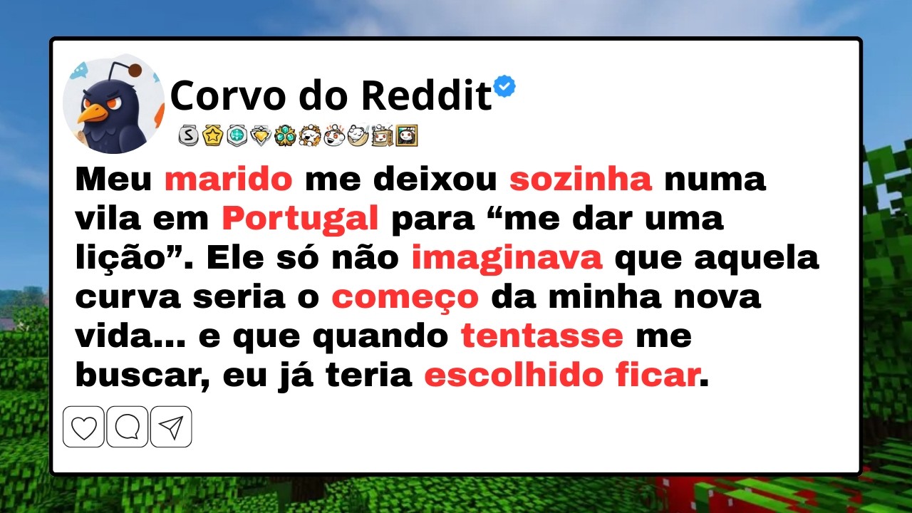Ele Me Abandonou em Portugal… Meses Depois Eu Já Não Precisava Voltar...