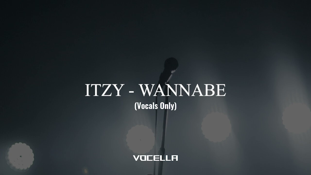 ITZY - WANNABE (Acapella/Vocals Only)