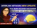 Interlink Network New update Burn Recovery Mechanism Start | HCS and Listing Update | TechSonya45