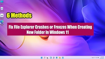 Fix File Explorer Crashes or Freezes When Creating New Folder In Windows 11