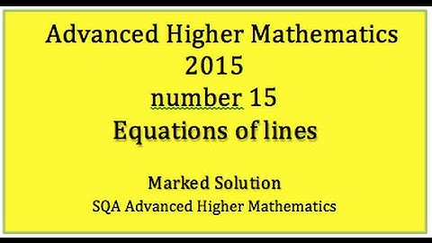 2015 SQA Advanced Higher Mathematics No.15 Equations of lines