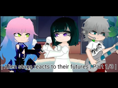 | Alien Stage react to their futures | Part 1/3 | - YouTube