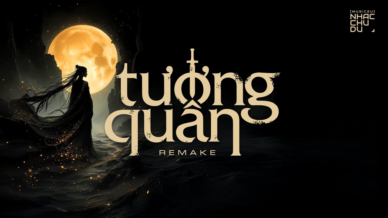 Tướng quân (Remake) - Nhạc Chu Du (Music2U)