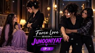 Ep-11 || nafrat hai apse 😣|| Junooniyat Force Love S-2|| Lesbian Love Story