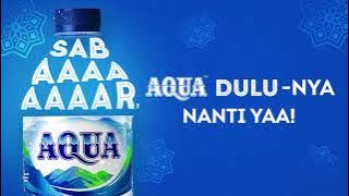 Sabar, #AQUADULUnya Nanti Yaa