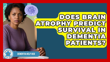Does Brain Atrophy Predict Survival in Dementia Patients? | Test