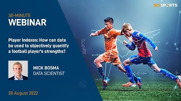 WEBINAR | Player Indexes: How can data be used to objectively quantify a footballers strengths?