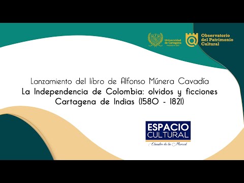 Lanzamiento del libro del Dr. Alfonso Múnera Cavadía, La Independencia de Colombia.