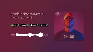 Makadafaga, Innoss'B - Dernière Chance (Remix)