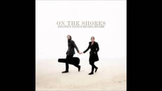 Video thumbnail of "Jonathan David & Melissa Helser - On The Shores"