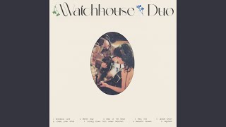 Video thumbnail of "Watchhouse - Lonely Love Affair (Duo Version)"