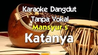 Karaoke Mansyur S   Katanya