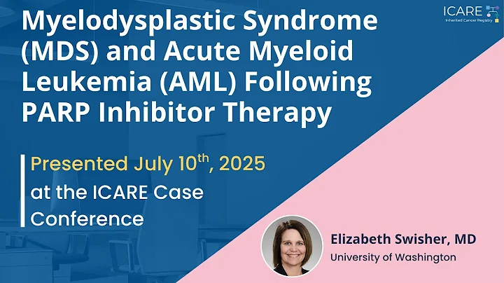 Myelodysplastic Syndrome (MDS) and Acute Myeloid Leukemia (AML) Following PARP Inhibitor Therapy.