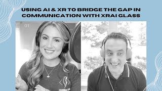 Using AI & XR to Bridge the Gap in Communication with XRAI Glass