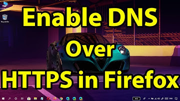 How to enable DNS over HTTPS in Firefox