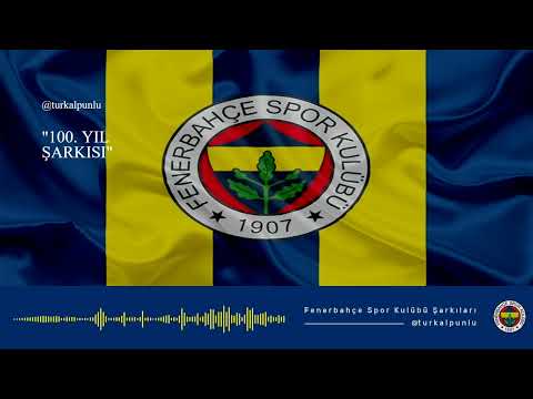 100. Yıl Şarkısı - Fenerbahçe Marşları
