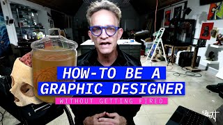 How to Be A Graphic Designer  Without Getting Fired  It's Harder Than You Think.