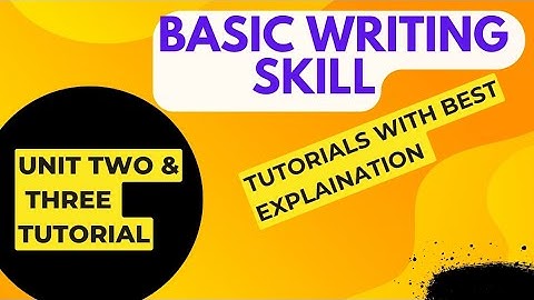 Basic writing skill unit  2&3  tutorial