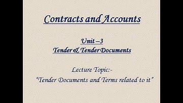 Contracts and Accounts L-04 Unit 3 Lecture Topic-Tender document and terms related to it