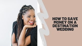 How to Save Money on a Destination Wedding