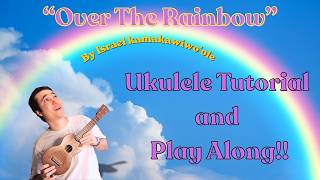 Over The Rainbow Ukulele Tutorial and Play Along for Beginners (two versions)