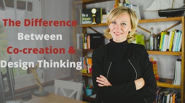 What is the difference between Design Thinking and Co-creation?!