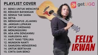 BENCI UNTUK MENCINTA - NAIF | FULL ALBUM TERBAIK COVER FELIX IRWAN (COCOK TEMANI KAMU LAGI GALAU)