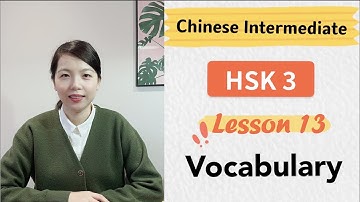 Chinese HSK 3 Lesson 13 Vocabulary | Learn Mandarin Intermediate / A2 - B1
