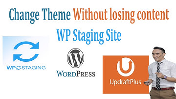 [2022] Changing WordPress theme without losing content, WP Staging, Updraft plus backup