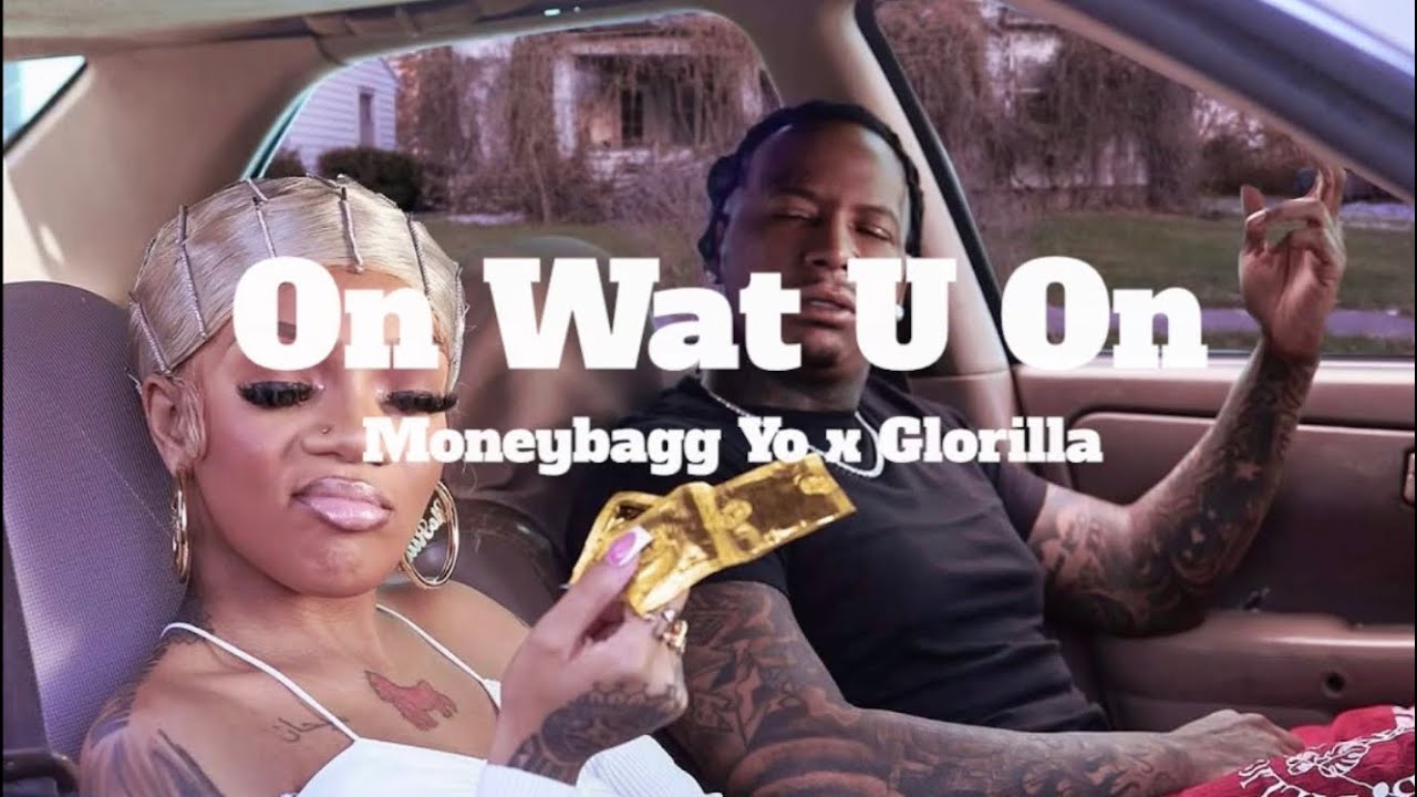 On Wat U On Lyrics Moneybagg Yo X Glorilla YouTube On wat u on lyrics moneybagg yo x glorilla youtube