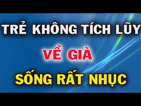 Video: Tích Lũy đau Buồn Khi Về Già