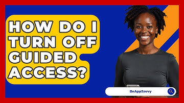 How Do I Turn Off Guided Access? - Be App Savvy
