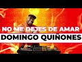NO ME DEJES DE AMAR-DOMINGO QUIÑONES-VIDEO LETRA