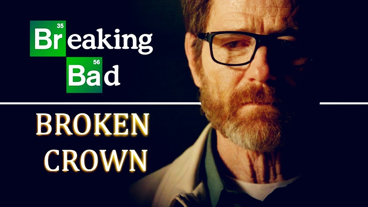 Breaking Bad || Broken Crown