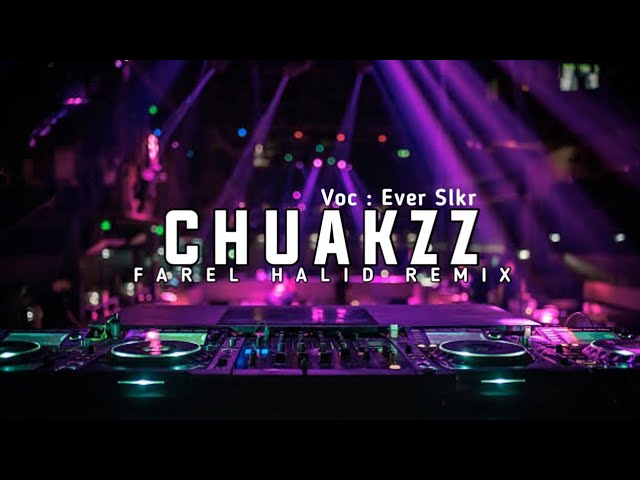 DJ VIRAL❗❗EVER SLKR - CHUAKZZ - (Farel Halid Remix)Nwrmx2k23 class=