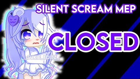 Silent scream Mep ||~•{CANCELLED}•~