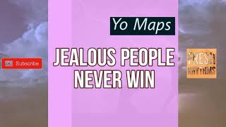 Yo Maps - Jealous People Never Win