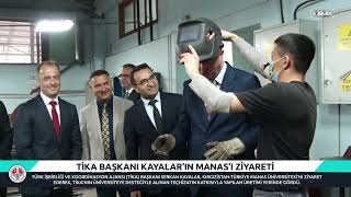 ТИКА ПРЕЗИДЕНТИ КАЯЛАР "МАНАСТА" / TİKA BAŞKANI KAYALAR’IN MANAS’I ZİYARETİ