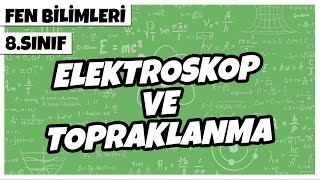 8. Sınıf Fen Bilimleri - Elektroskop ve Topraklanma | 2022