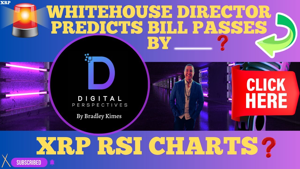 XRP- Whitehouse Ex Director:Market Structure Bill Will Be Done By_____? - XRP RSI Charts?