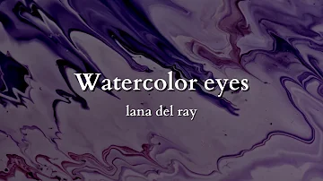 Lana Del Ray - Watercolor Eyes from Euphoria (lyrics)