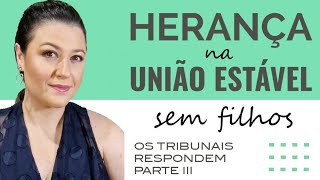 HERANÇA NA UNIÃO ESTÁVEL: ENTENDA O DIREITO DO COMPANHEIRO QUANDO NÃO HÁ FILHOS DAQUELE QUE MORREU.