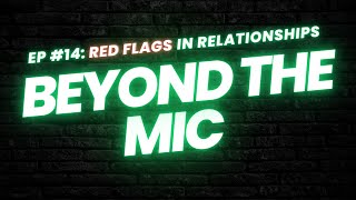 SEASON 1 EPISODE 14: RED FLAGS IN RELATIONSHIPS