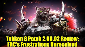 Tekken 8 Patch 2.06.02 Review: FGC