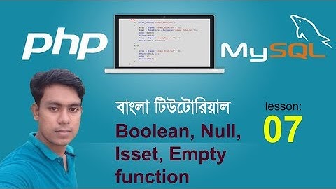 php and mysql tutorial bangla 07  Boolean, Null, Isset, Empty