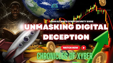 Chronicles of Xyber: Unmasking Digital Deception | Your ULTIMATE Cyber Security Guide