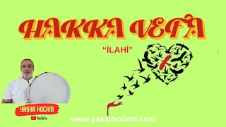 HAKKA VEFA(İLAHİ)🎵 & Yaşar Hoca YH